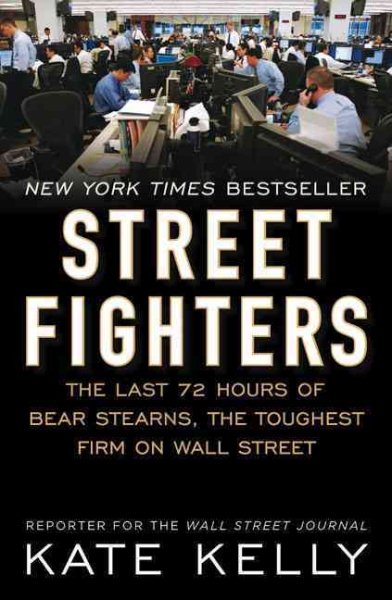 Street Fighters: The Last 72 Hours of Bear Stearns, the Toughest Firm on Wall Street cover