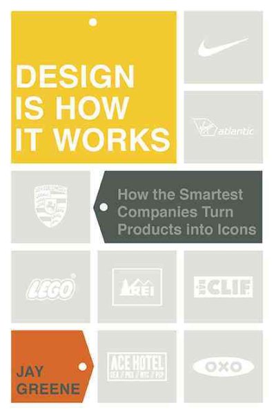 Design Is How It Works: How the Smartest Companies Turn Products into Icons cover