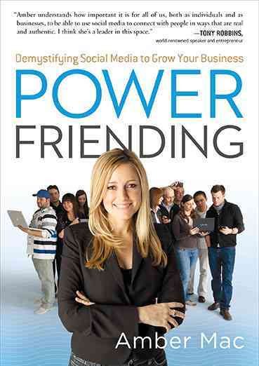 Power Friending: Demystifying Social Media to Grow Your Business cover