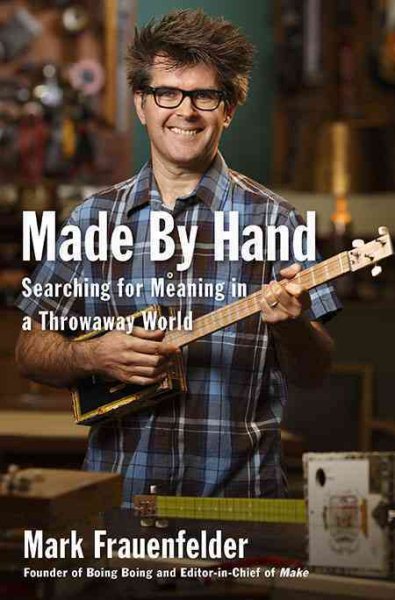 Made by Hand: Searching for Meaning in a Throwaway World cover