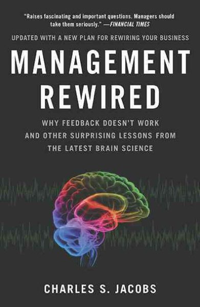 Management Rewired: Why Feedback Doesn't Work and Other Surprising Lessons fromthe Latest Brain Science cover