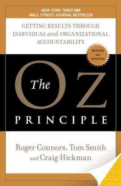 The Oz Principle: Getting Results Through Individual and Organizational Accountability cover