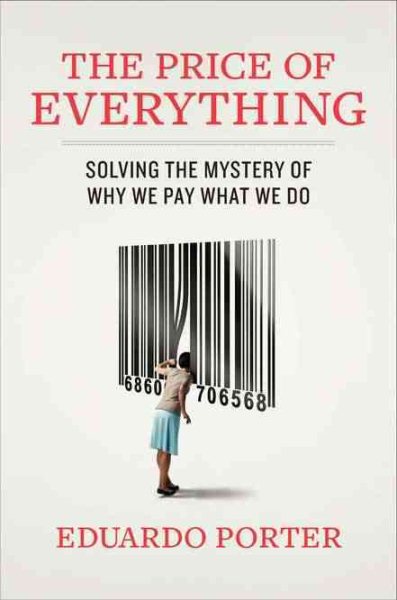 The Price of Everything: Solving the Mystery of Why We Pay What We Do cover