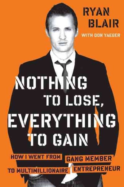 Nothing to Lose, Everything to Gain: How I Went from Gang Member to Multimillionaire Entrepreneur cover