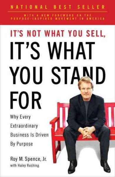 It's Not What You Sell, It's What You Stand For: Why Every Extraordinary Business Is Driven by Purpose cover