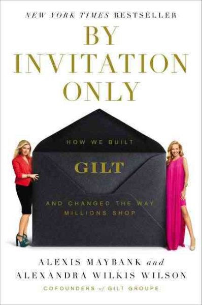 By Invitation Only: How We Built Gilt and Changed the Way Millions Shop cover