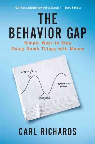 The Behavior Gap: Simple Ways to Stop Doing Dumb Things with Money cover