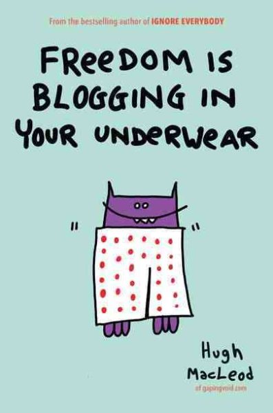 Freedom Is Blogging in Your Underwear cover