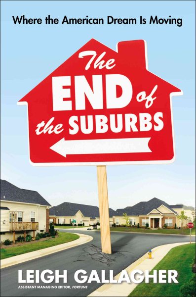 The End of the Suburbs: Where the American Dream Is Moving cover