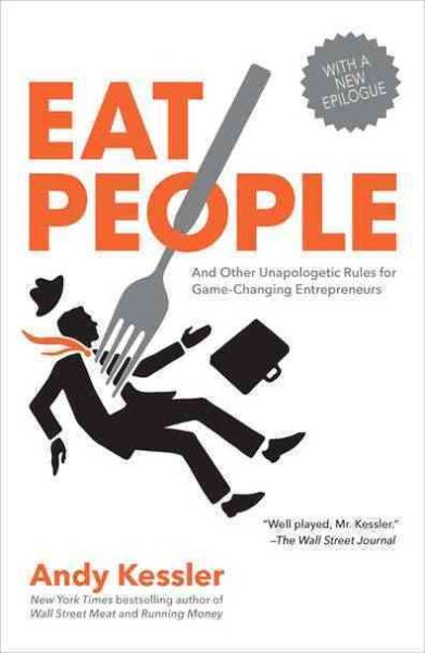 Eat People: And Other Unapologetic Rules for Game-Changing Entrepreneurs cover