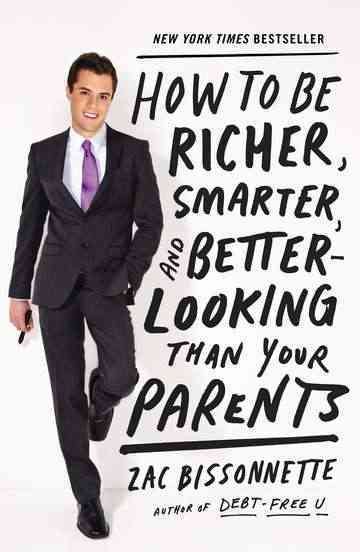 How to Be Richer, Smarter, and Better-Looking Than Your Parents cover