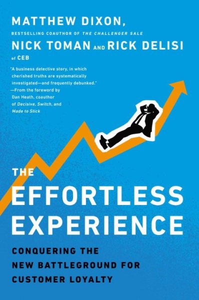 The Effortless Experience: Conquering the New Battleground for Customer Loyalty cover
