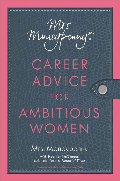 Mrs. Moneypenny's Career Advice for Ambitious Women cover