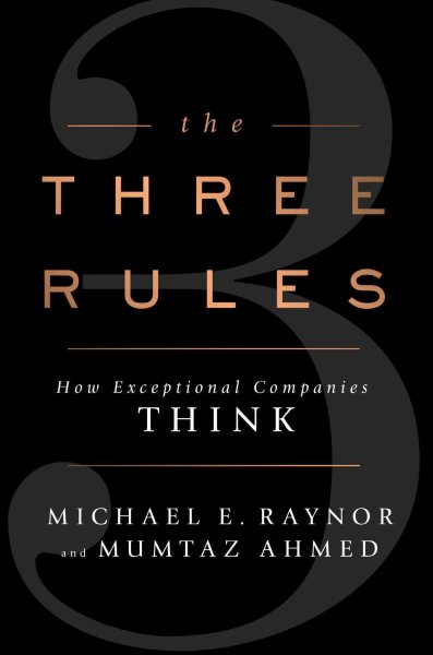 The Three Rules: How Exceptional Companies Think cover