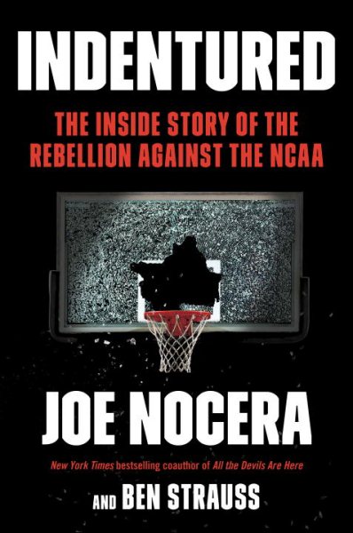 Indentured: The Inside Story of the Rebellion Against the NCAA cover