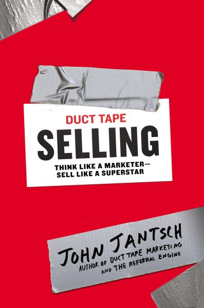 Duct Tape Selling: Think Like a Marketer-Sell Like a Superstar cover