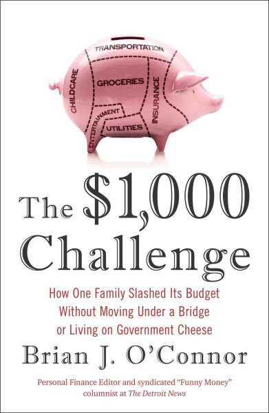 The $1,000 Challenge: How One Family Slashed Its Budget Without Moving Under a Bridge or Living on Gov ernment Cheese cover