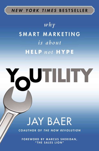 Youtility: Why Smart Marketing Is about Help Not Hype cover