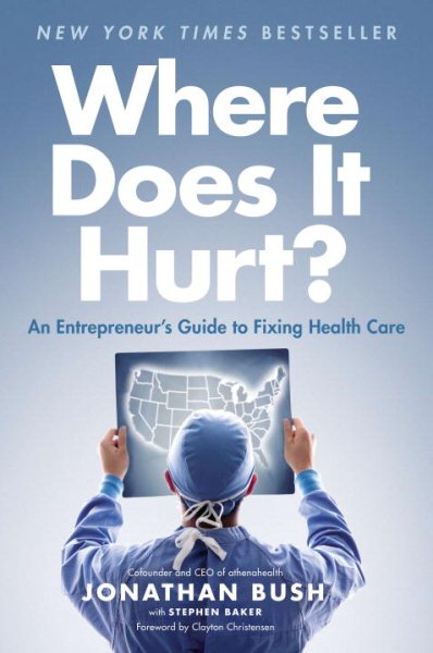 Where Does It Hurt?: An Entrepreneur's Guide to Fixing Health Care cover