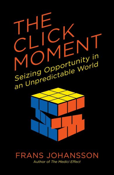 The Click Moment: Seizing Opportunity in an Unpredictable World cover