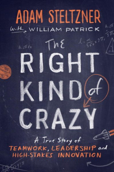 The Right Kind of Crazy: A True Story of Teamwork, Leadership, and High-Stakes Innovation cover