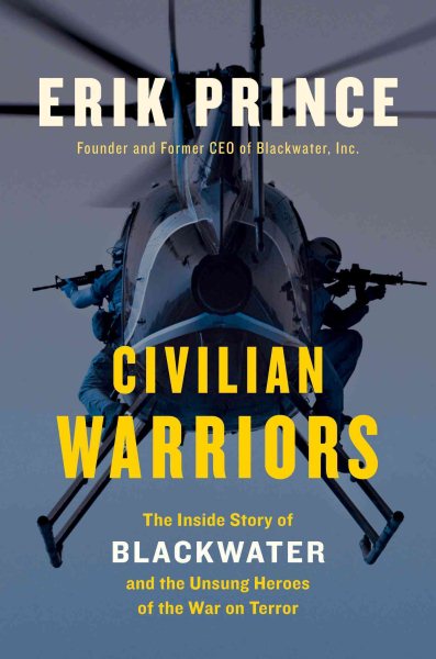Civilian Warriors: The Inside Story of Blackwater and the Unsung Heroes of the War on Terror cover