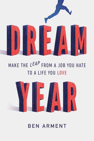 Dream Year: Make the Leap from a Job You Hate to a Life You Love cover