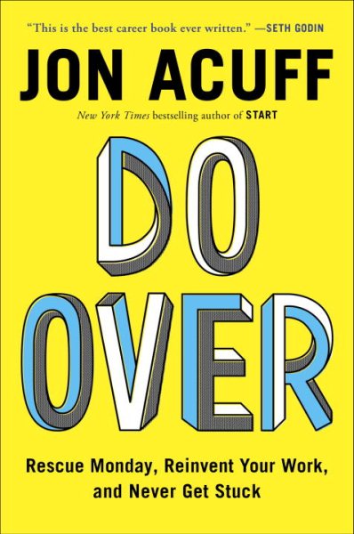 Do Over: Rescue Monday, Reinvent Your Work, and Never Get Stuck cover