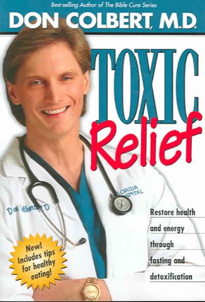 Toxic Relief: Restore health and energy through fasting and detoxification cover