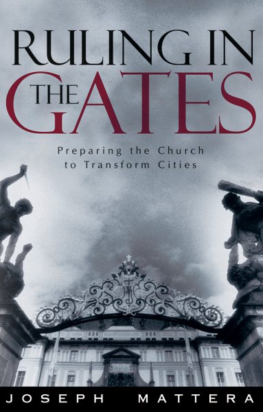 Ruling In The Gates: Preparing the Church to Transform Cities cover