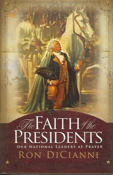 The Faith of the Presidents: Our National Leaders at Prayer cover