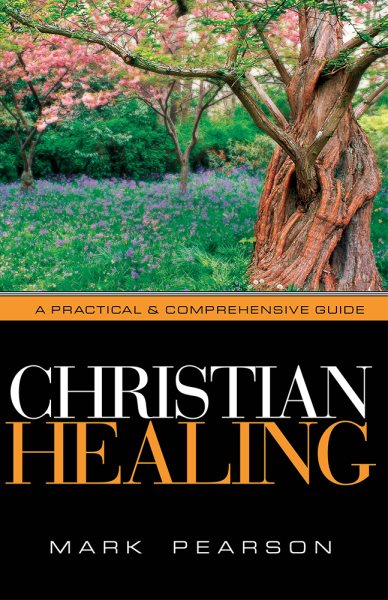 Christian Healing: A Practical & Comprehensive Guide cover