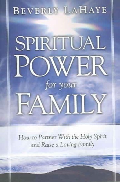 Spiritual Power For Your Family: How to partner with the Holy Spirit and raise a loving family