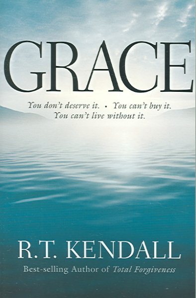 Grace: You Can’t Buy It. You Don’t Deserve It. You Can’t Live Without It. cover