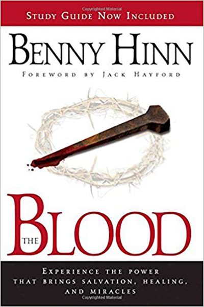 The Blood: Experience the power that brings salvation, healing, and miracles cover
