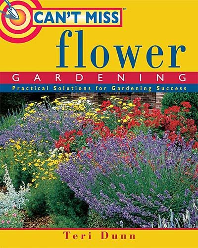 Can't Miss Flower Gardening: Practical Solutions for Gardening Success cover