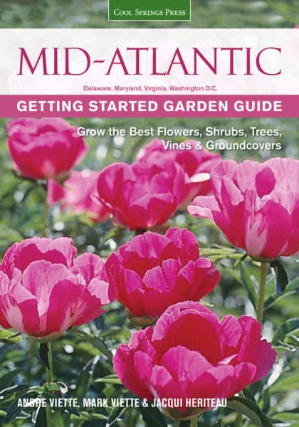 Mid-Atlantic Getting Started Garden Guide: Grow the Best Flowers, Shrubs, Trees, Vines & Groundcovers (Garden Guides) cover
