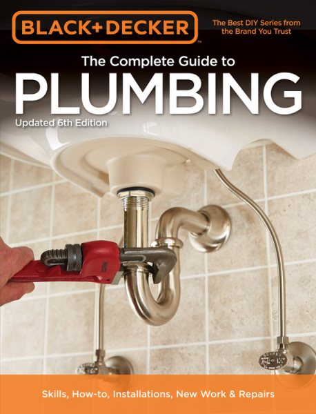 Black & Decker The Complete Guide to Plumbing, 6th edition (Black & Decker Complete Guide) cover