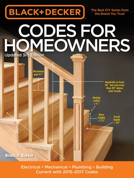 Black & Decker Codes for Homeowners, Updated 3rd Edition: Electrical - Mechanical - Plumbing - Building - Current with 2015-2017 Codes (Black & Decker Complete Guide) cover