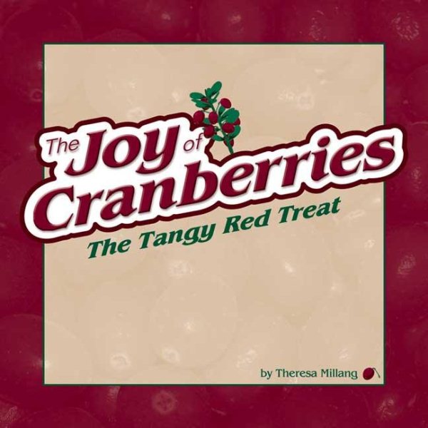 Joy of Cranberries: The Tangy Red Treat (Fruits & Favorites Cookbooks)