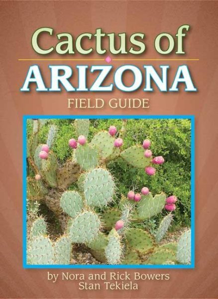 Cactus of Arizona Field Guide (Cacti Identification Guides) cover
