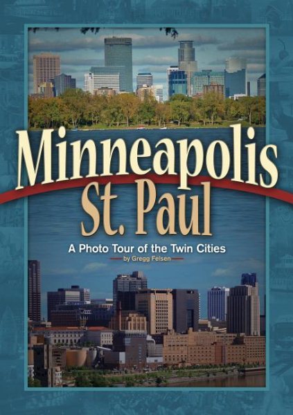 Minneapolis & St Paul: A Photo Tour of the Twin Cities cover