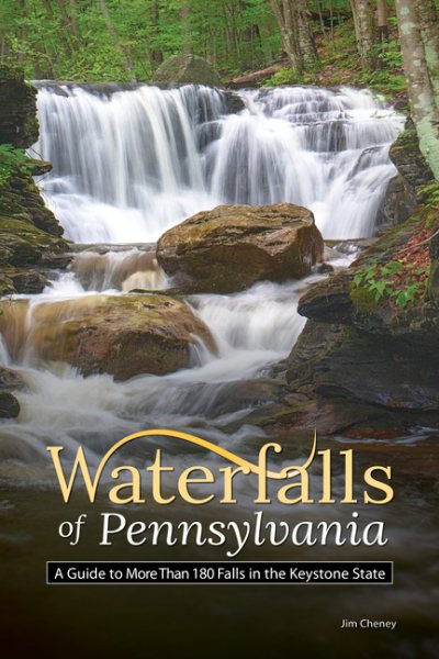 Waterfalls of Pennsylvania: A Guide to More Than 180 Falls in the Keystone State (Best Waterfalls by State) cover