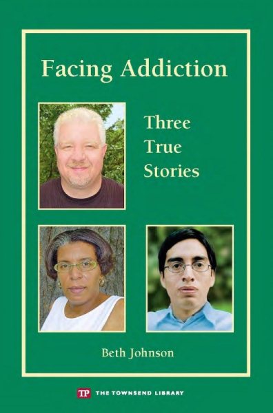 Facing Addiction: Three True Stories (Townsend Library) cover