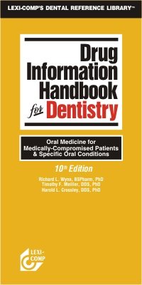 Drug Information Handbook For Dentistry: Oral Medicine for Medically-Compromised Patients & Specific Oral Conditions cover