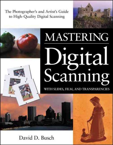 Mastering Digital Scanning with Slides, Film, and Transparencies cover