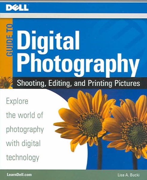 Dell Guide to Digital Photography: Shooting, Editing, And Printing Pictures cover