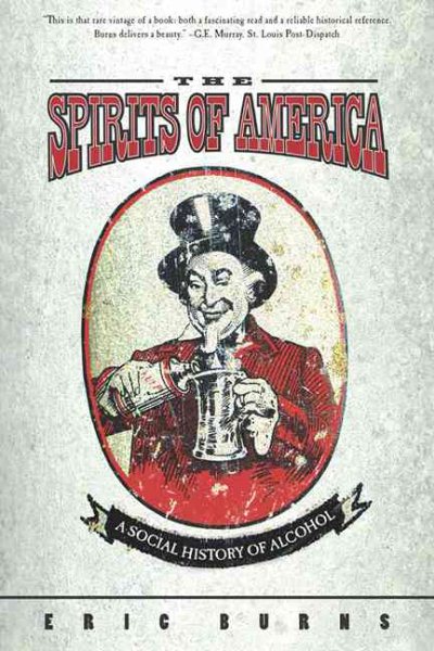 Spirits Of America: A Social History Of Alcohol