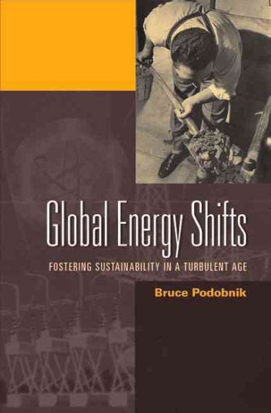 Global Energy Shifts: Fostering Sustainability in a Turbulent Age