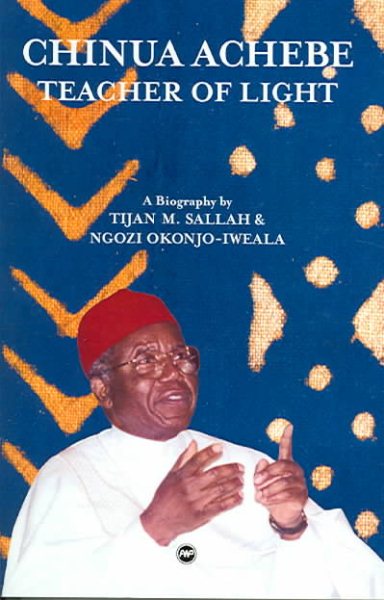 Chinua Achebe: Teacher of Light, A Biography cover